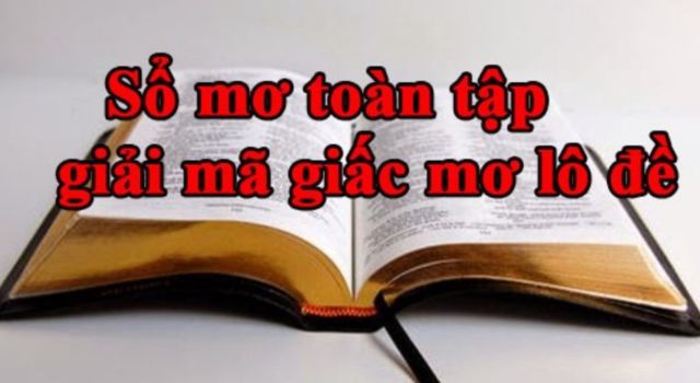 Giải mã ý nghĩa giấc mơ và lô đề chính xác và đầy đủ nhất