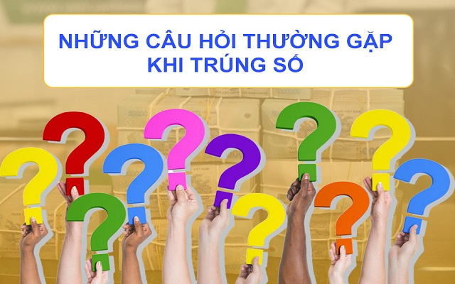 Giải đáp thắc mắc khi trúng xổ số
