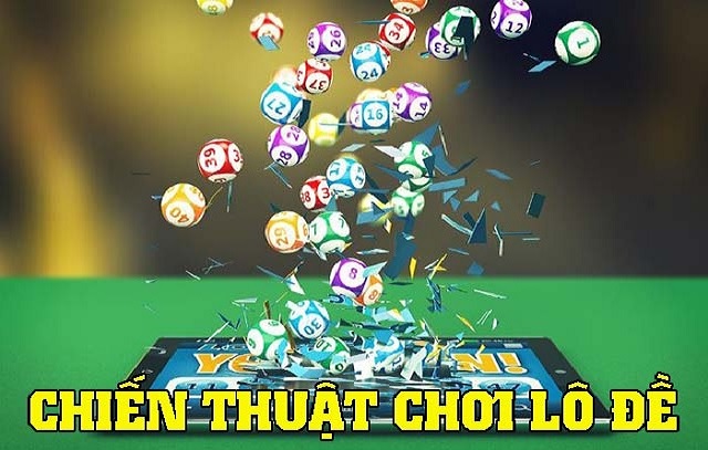 Chiến thuật lô đề từ cao thủ Chiến thuật lô đề từ cao thủ