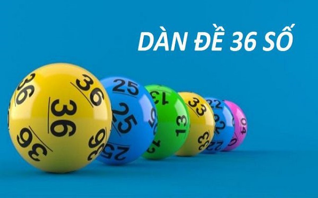 Lý do nên đánh dàn đề 36 số Lý do nên đánh dàn đề 36 số