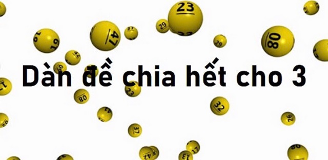 Bật mí tips đánh dàn đề những số chia hết cho 3 thắng lớn Bật mí tips đánh dàn đề những số chia hết cho 3 thắng lớn