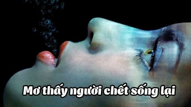 Điềm báo tương lai khi nằm mơ thấy người chết sống lại Điềm báo tương lai khi nằm mơ thấy người chết sống lại