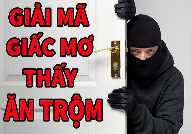 Giải mã giấc mơ thấy ăn trộm Giải mã giấc mơ thấy ăn trộm