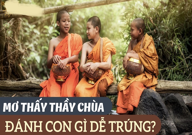 Mơ thấy thầy chùa nên đánh con gì dễ trúng Mơ thấy thầy chùa nên đánh con gì dễ trúng