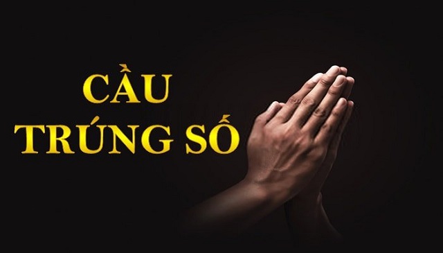 Cầu xin trúng số đặc biệt có hiệu quả không? Cầu xin trúng số đặc biệt có hiệu quả không?