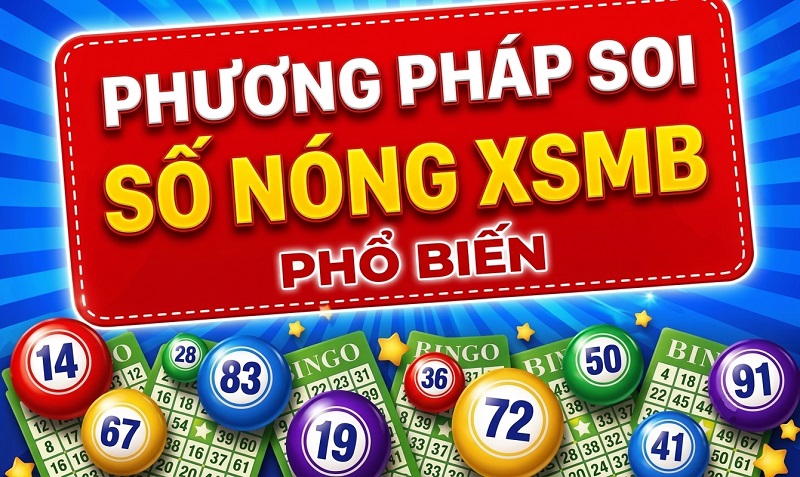 Các chiến thuật soi số nóng hiệu quả dành cho người mới Các chiến thuật soi số nóng hiệu quả dành cho người mới