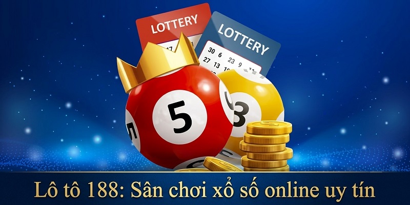 Những ưu điểm vượt trội của thương hiệu Lô tô 188