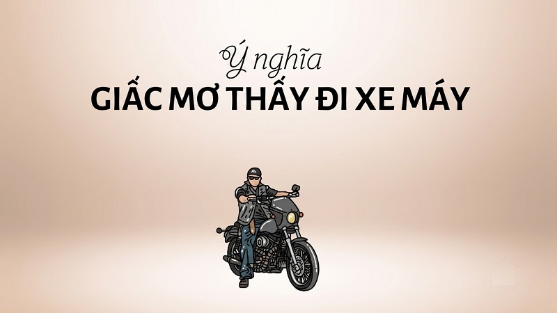 Ý nghĩa giấc mơ đi xe máy Ý nghĩa giấc mơ đi xe máy